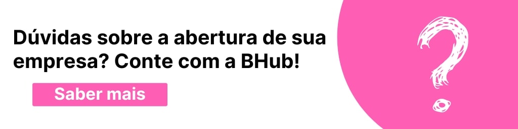 Banner da BHub com a frase "Dúvidas sobre a abertura de sua empresa? Conte com a BHub!". Logo abaixo, um CTA escrito "Saber mais". Ao clicar, você é redirecionado para a página de Legal da BHub.